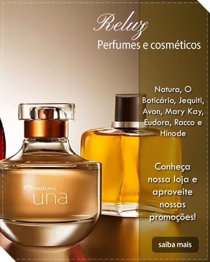 Natura, Avon, Jequiti, lingeries e perfumes em São Mateus | Reluz Perfumaria e Cosméticos